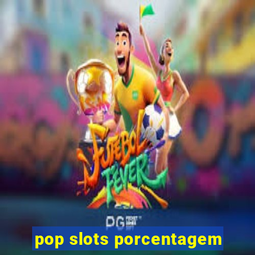 pop slots porcentagem